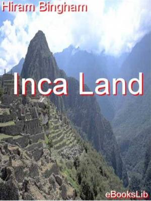Cover of the book Inca Land by Julius Sextus Frontinius