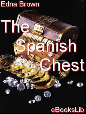 Cover of the book The Spanish Chest by Théodore de Banville