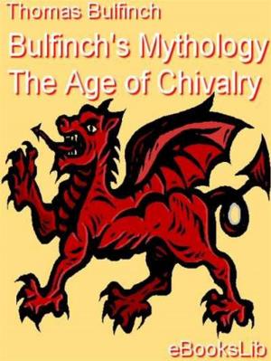 Book cover of Bulfinch's Mythology - The Age of Chivalry