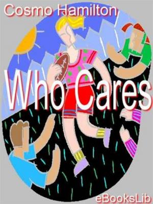 Cover of the book Who Cares by Henry Seton Merriman
