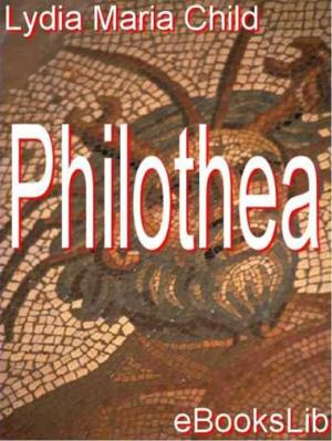 Cover of the book Philothea by Gilbert Parker