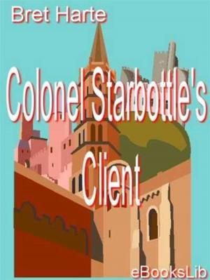 Cover of the book Colonel Starbottle's Client by E. Phillips Oppenheim