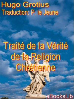 Cover of the book Traité de la Vérité de la Religion Chrétienne by Anatole France
