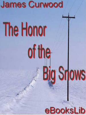 Cover of the book The Honor of the Big Snows by John Galsworthy