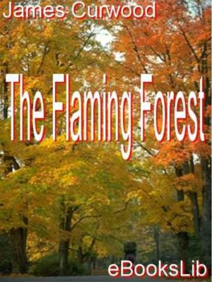Cover of the book The Flaming Forest by Royall Tyler