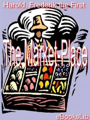 Cover of the book The Market-Place by Samuel W. Baker