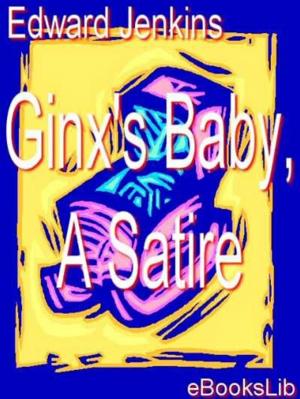 Cover of the book Ginx's Baby, A Satire by Charles Sumner