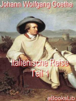 Book cover of Italienische Reise-Teil 1