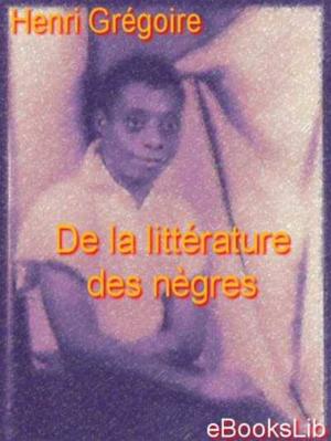 Cover of the book De la littérature des nègres by Gaston Tissandier