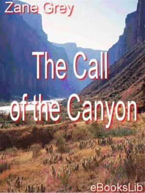 Cover of the book The Call of the Canyon by Margaret Sherwood