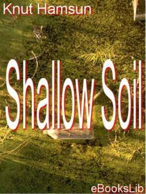 Cover of the book Shallow Soil by Eugène-Melchior de Vogüé
