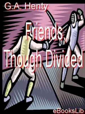 Cover of the book Friends, though divided by eBooksLib