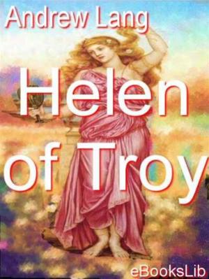 Cover of the book Helen of Troy by Dorothy Kilner