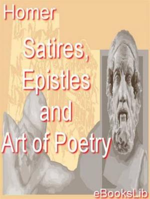 Cover of the book Satires, Epistles and Art of Poetry by eBooksLib