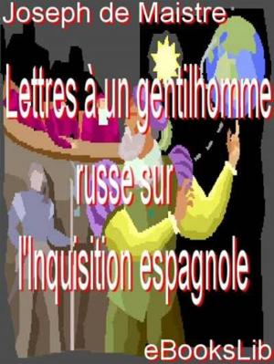 Cover of the book Lettres à un gentilhomme russe sur l'Inquisition espagnole by Emile Zola