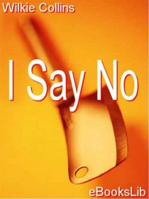Cover of the book I Say No by Bernadin Saint Pierre de