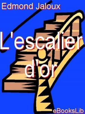 Cover of the book L' Escalier d'or by Pierre Loti