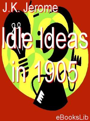 Cover of the book Idle Ideas in 1905 by Anatole France