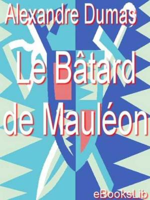 Cover of the book Le Bâtard de Mauléon by Irving Bacheller
