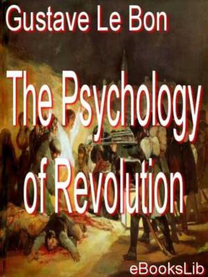 Cover of the book The Psychology of Revolution by Eugène-Melchior de Vogüé