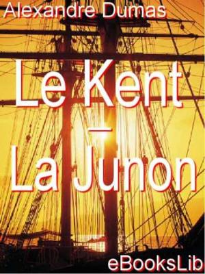 Cover of the book Le Kent - La Junon by Sax Rohmer