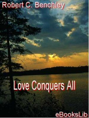 Cover of the book Love Conquers All by William Rose Yeats
