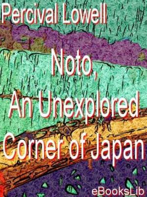 Cover of the book Noto, An Unexplored Corner of Japan by Jean Racine