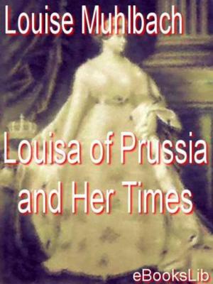 Book cover of Louisa of Prussia and Her Times