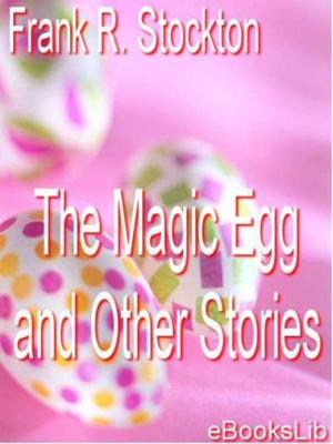 Book cover of The Magic Egg and Other Stories
