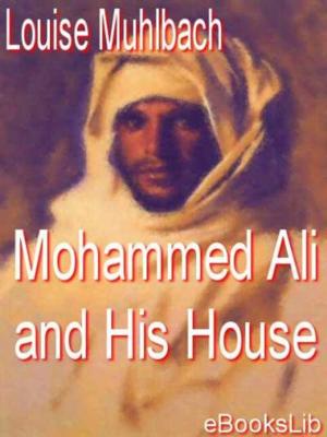 Cover of the book Mohammed Ali and His House by Frances Hogdson Burnett