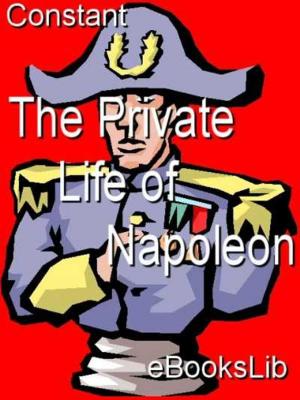 Cover of the book Private Life of Napoleon by A. de Lamartine