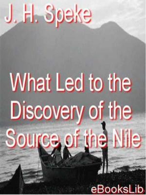 Cover of the book What Led To The Discovery of the Source Of The Nile by Horatio Jr. Alger