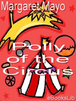 Cover of the book Polly of the Circus by Henry Van Dyke