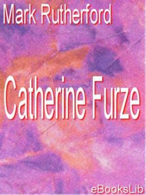 Cover of the book Catherine Furze by Lucy Larcom