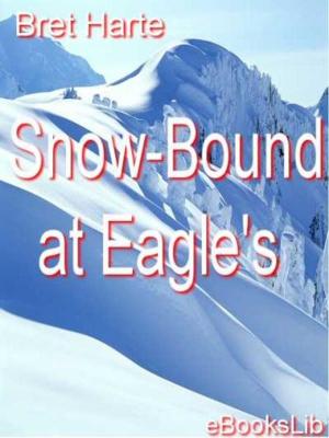 Cover of the book Snow-Bound at Eagle's by William Morris
