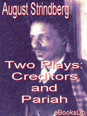 Cover of the book Two Plays: Creditors and Pariah by Arsène Houssaye
