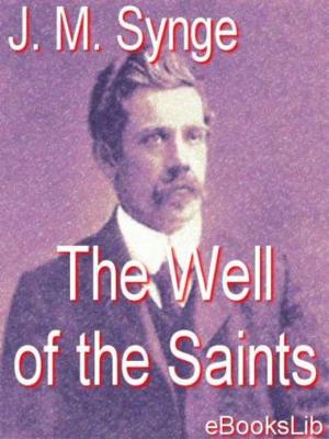 Cover of the book The Well of the Saints by Emile Nelligan