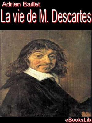 Cover of the book La Vie de M. Descartes by Arthur Christopher Benson
