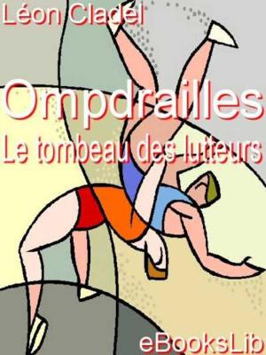 Cover of the book Ompdrailles, le tombeau des lutteurs by Edmond et Jules de Goncourt