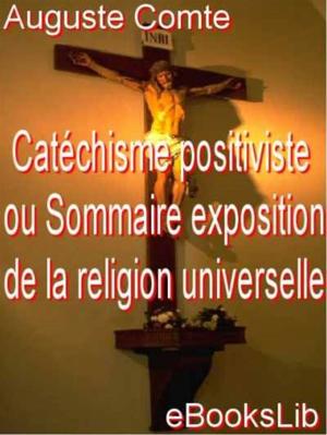 Cover of the book Catéchisme positiviste ou Sommaire exposition de la religion universelle by Thomas Paine