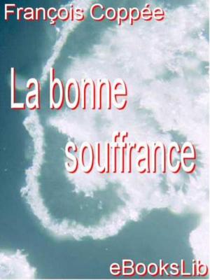 Cover of the book La bonne souffrance by Théophile Gautier