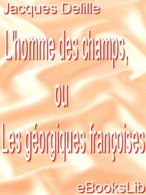 Cover of the book L' homme des champs, ou Les géorgiques françoises by Alexandre Père Dumas