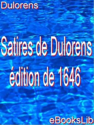 Cover of the book Satires de Dulorens : édition de 1646 by Grace S. Richmond
