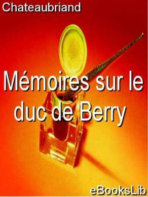 Cover of the book Mémoires sur le duc de Berry by Victor Hugo