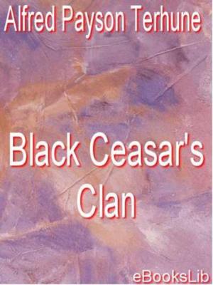 Cover of the book Black Ceasar's Clan by Bret Harte