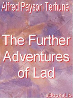 Cover of the book The Further Adventures of Lad by Eliza Lee Follen