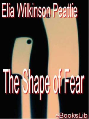 Cover of the book The Shape of Fear by Thomas Wentworth Higginson