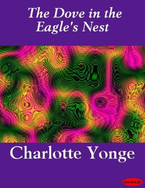 Cover of the book The Dove in the Eagle's Nest by George Eliot
