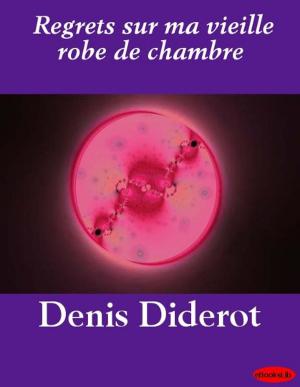 Cover of the book Regrets sur ma vieille robe de chambre by John Richard Green