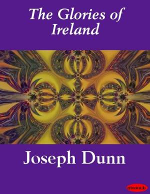 Cover of the book The Glories of Ireland by Joseph Jacobs
